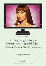 Reimagining History in Contemporary Spanish Media: Theater, Cinema, Television, Streaming
