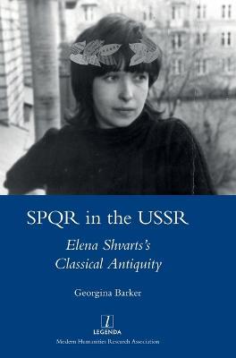 SPQR in the USSR: Elena Shvarts's Classical Antiquity - Georgina Barker - cover