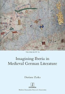 Imagining Iberia in Medieval German Literature - Doriane Zerka - cover