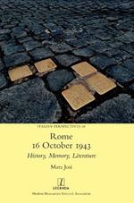 Rome, 16 October 1943: History, Memory, Literature