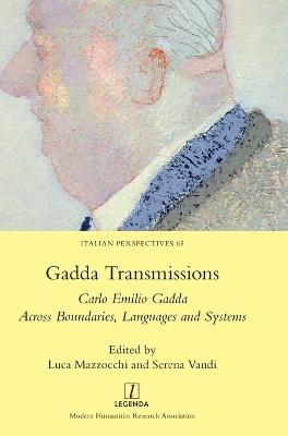 Gadda Transmissions: Carlo Emilio Gadda Across Boundaries, Languages and Systems - cover