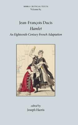 Hamlet: An Eighteenth-Century French Adaptation - Jean-François Ducis - cover