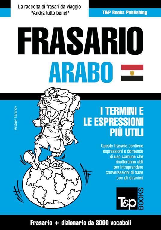 Frasario Italiano-Arabo Egiziano e vocabolario tematico da 3000 vocaboli - Andrey Taranov - ebook