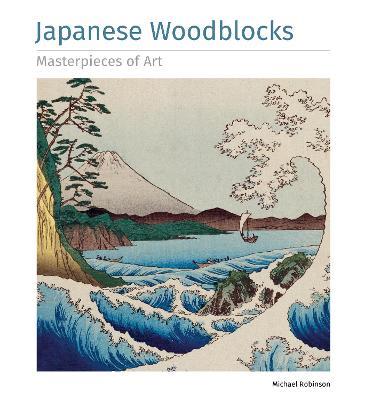 Japanese Woodblocks Masterpieces of Art - Michael Robinson - cover
