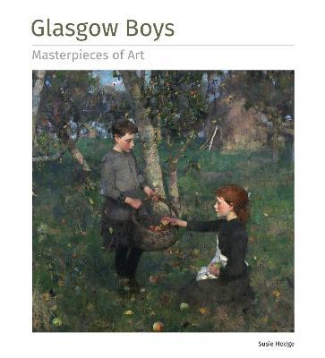 Glasgow Boys Masterpieces of Art - Susie Hodge - cover