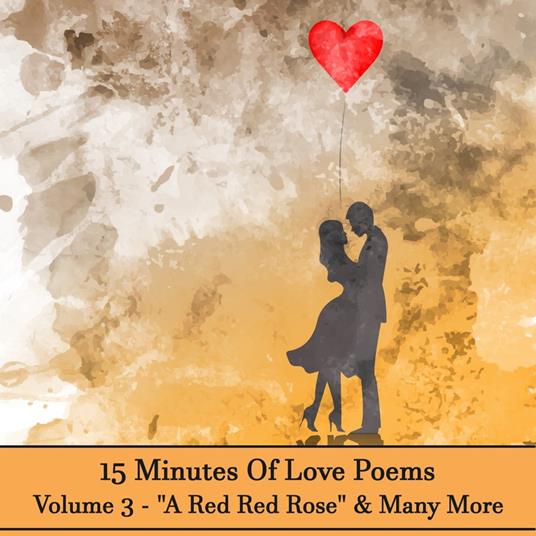 15 Minutes Of Love Poems - Volume 3 - "A Red Red Rose" & Many More