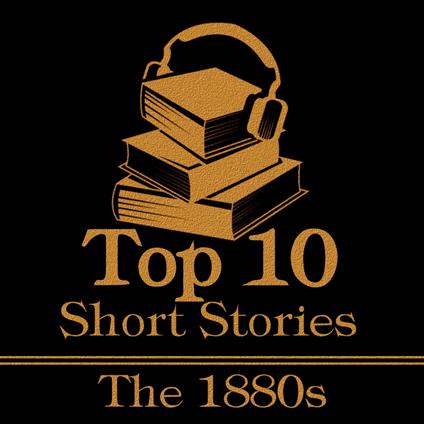 Top 10 Short Stories, The - The 1880s