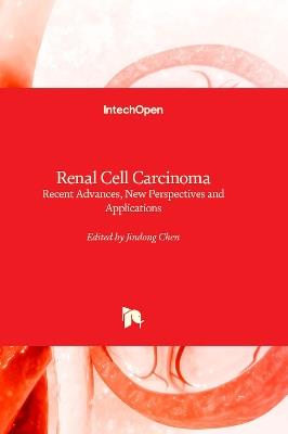 Renal Cell Carcinoma: Recent Advances, New Perspectives and Applications - cover
