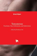 Testosterone: Functions, Uses, Deficiencies, and Substitution