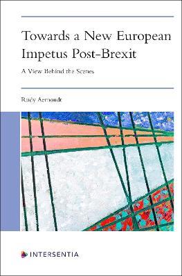 Towards a New European Impetus Post-Brexit: A View Behind the Scenes - Rudy Aernoudt - cover