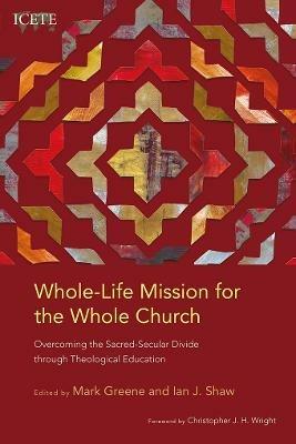 Whole-Life Mission for the Whole Church: Overcoming the Sacred-Secular Divide through Theological Education - cover