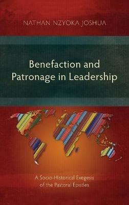 Benefaction and Patronage in Leadership: A Socio-Historical Exegesis of the Pastoral Epistles - Nathan Nzyoka Joshua - cover