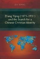 Zhang Yijing (1871-1931) and the Search for a Chinese Christian Identity