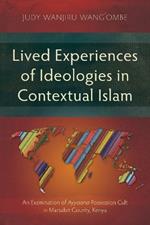 Lived Experiences of Ideologies in Contextual Islam: An Examination of Ayyaana Possession Cult in Marsabit County, Kenya