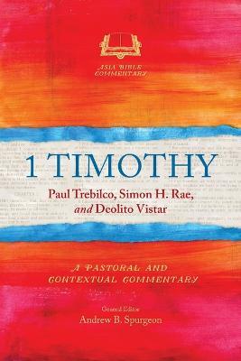 1 Timothy: A Pastoral and Contextual Commentary - Paul Trebilco,Simon H. Rae,Deolito Vistar - cover