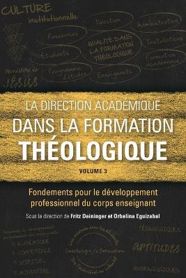 La direction académique dans la formation théologique, volume 3: Fondements pour le développement professionnel du corps enseignant - cover
