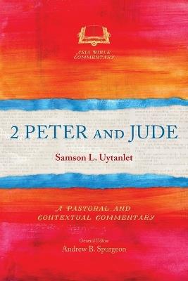 2 Peter and Jude: A Pastoral and Contextual Commentary - Samson L. Uytanlet - cover