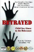 Betrayed: Child Sex Abuse in the Holocaust - Beverley Chalmers (DSc(Med), PhD) - cover