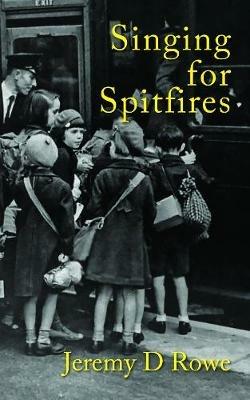 Singing for Spitfires - Jeremy Rowe - cover