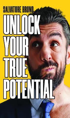 Unlock Your True Potential - Salvatore Bruno - cover