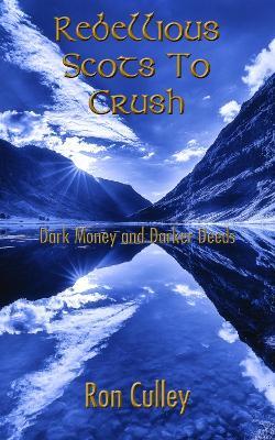 Rebellious Scots to Crush - Ron Culley - cover