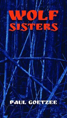 Wolf Sisters - Paul Goetzee - cover