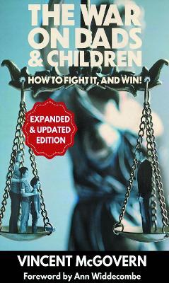 The War on Dads and Children: how to fight it, and win - Vincent McGovern - cover