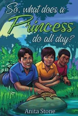 So, what does a Princess do all day? - Anita Stone - cover