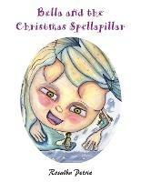 Bella and the Christmas Spellapillar - Rosalba Petrie - cover