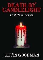 Death By Candlelight: How We Succumb