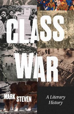 Class War: A Literary History - Mark Steven - cover