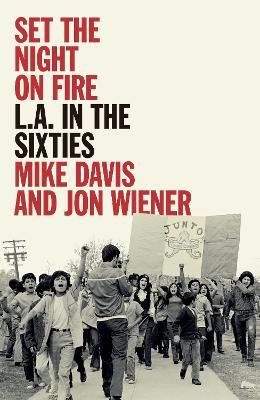 Set the Night on Fire: L.A. in the Sixties - Mike Davis,Jon Wiener - cover