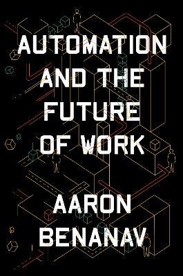 Automation and the Future of Work - Aaron Benanav - cover