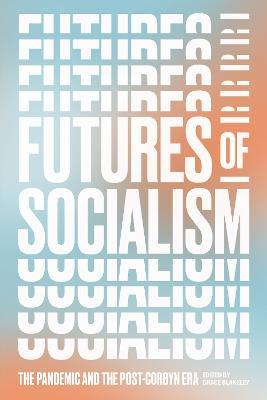 Futures of Socialism: The Pandemic and the Post-Corbyn Era - cover