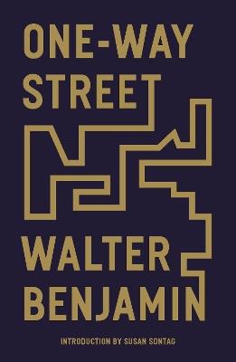 One-Way Street: And Other Writings - Walter Benjamin - cover