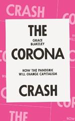The Corona Crash: How the Pandemic Will Change Capitalism