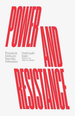 Power and Resistance: Foucault, Deleuze, Derrida, Althusser - Yoshiyuki Sato - cover