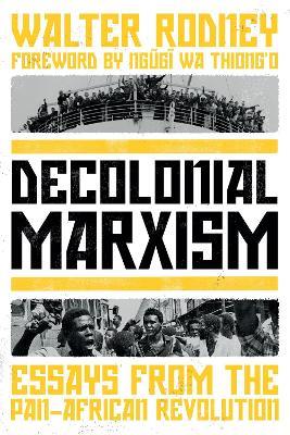 Decolonial Marxism: Essays from the Pan-African Revolution - Walter Rodney - cover