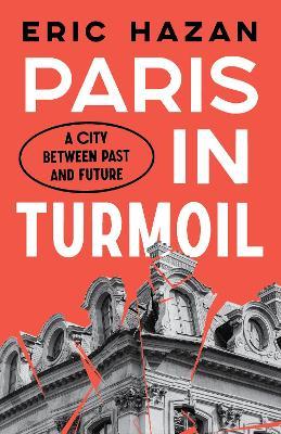 Paris in Turmoil: A City between Past and Future - Eric Hazan - cover