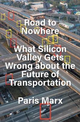 Road to Nowhere: What Silicon Valley Gets Wrong about the Future of Transportation - Paris Marx - cover
