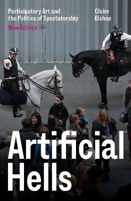 Artificial Hells: Participatory Art and the Politics of Spectatorship - Claire Bishop - cover