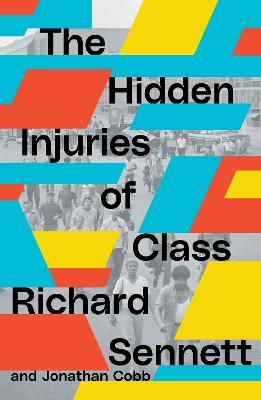 The Hidden Injuries of Class - Richard Sennett,Jonathan Cobb - cover