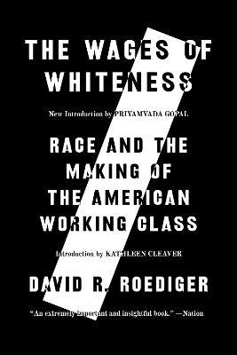 The Wages of Whiteness: Race and the Making of the American Working Class - David R Roediger - cover