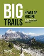 Big Trails: Heart of Europe: The best long-distance trails in Western Europe and the Alps