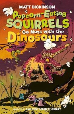 Popcorn-Eating Squirrels Go Nuts with the Dinosaurs - Matt Dickinson - cover