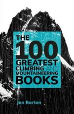 The 100 Greatest Climbing and Mountaineering Books