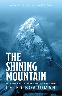 The Shining Mountain: The first ascent of the West Wall of Changabang - Peter Boardman - cover