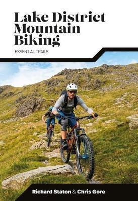 Lake District Mountain Biking: Essential Trails - Richard Staton,Chris Gore - cover