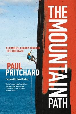 The Mountain Path: A climber's journey through life and death - Paul Pritchard - cover