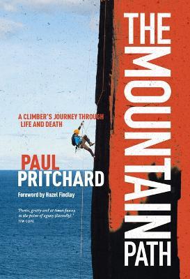 The Mountain Path: A climber's journey through life and death - Paul Pritchard - cover